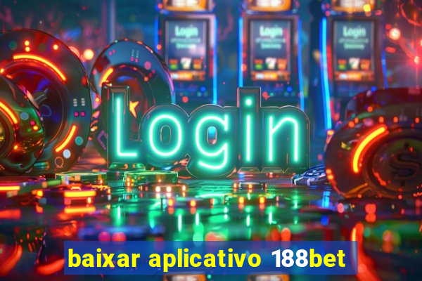 baixar aplicativo 188bet